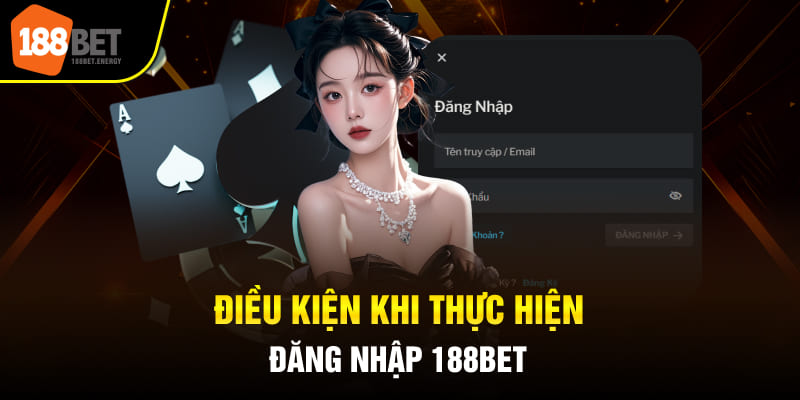 Điều kiện khi thực hiện đăng nhập 188BET