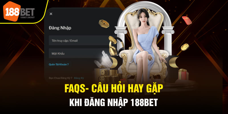 FAQS- Câu hỏi hay gặp khi đăng nhập 188BET