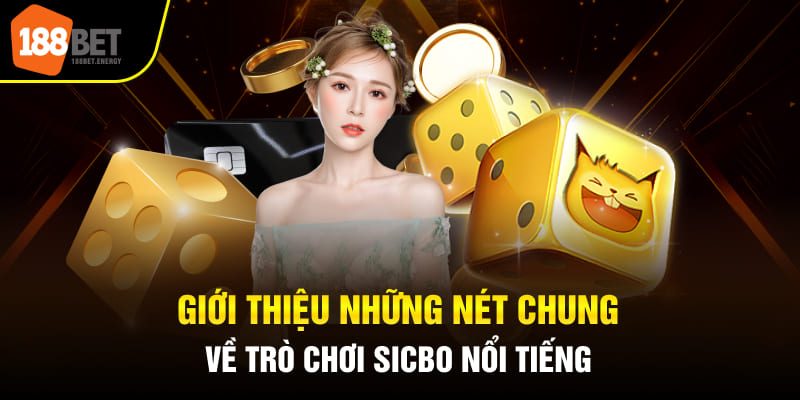 Sicbo là trò chơi đơn giản xoay quanh 3 viên xí ngầu