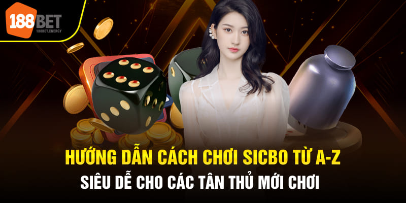 Nắm vững cách chơi Sicbo sẽ giúp bạn giành được chiến thắng dễ dàng