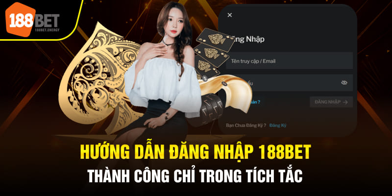Hướng Dẫn Đăng Nhập 188BET Thành Công Chỉ Trong Tích Tắc