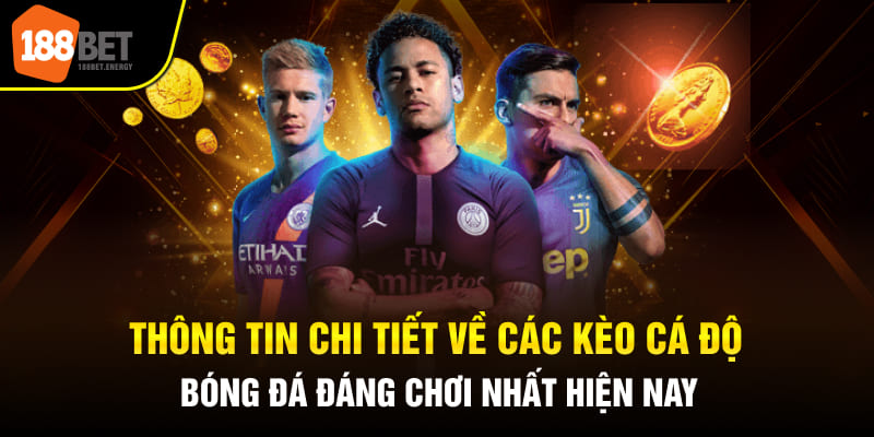 Thông tin chi tiết về các kèo cá độ bóng đá đáng chơi nhất hiện nay