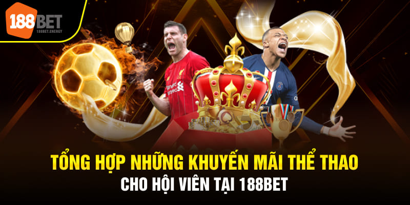 Tổng hợp những khuyến mãi thể thao cho hội viên tại 188BET